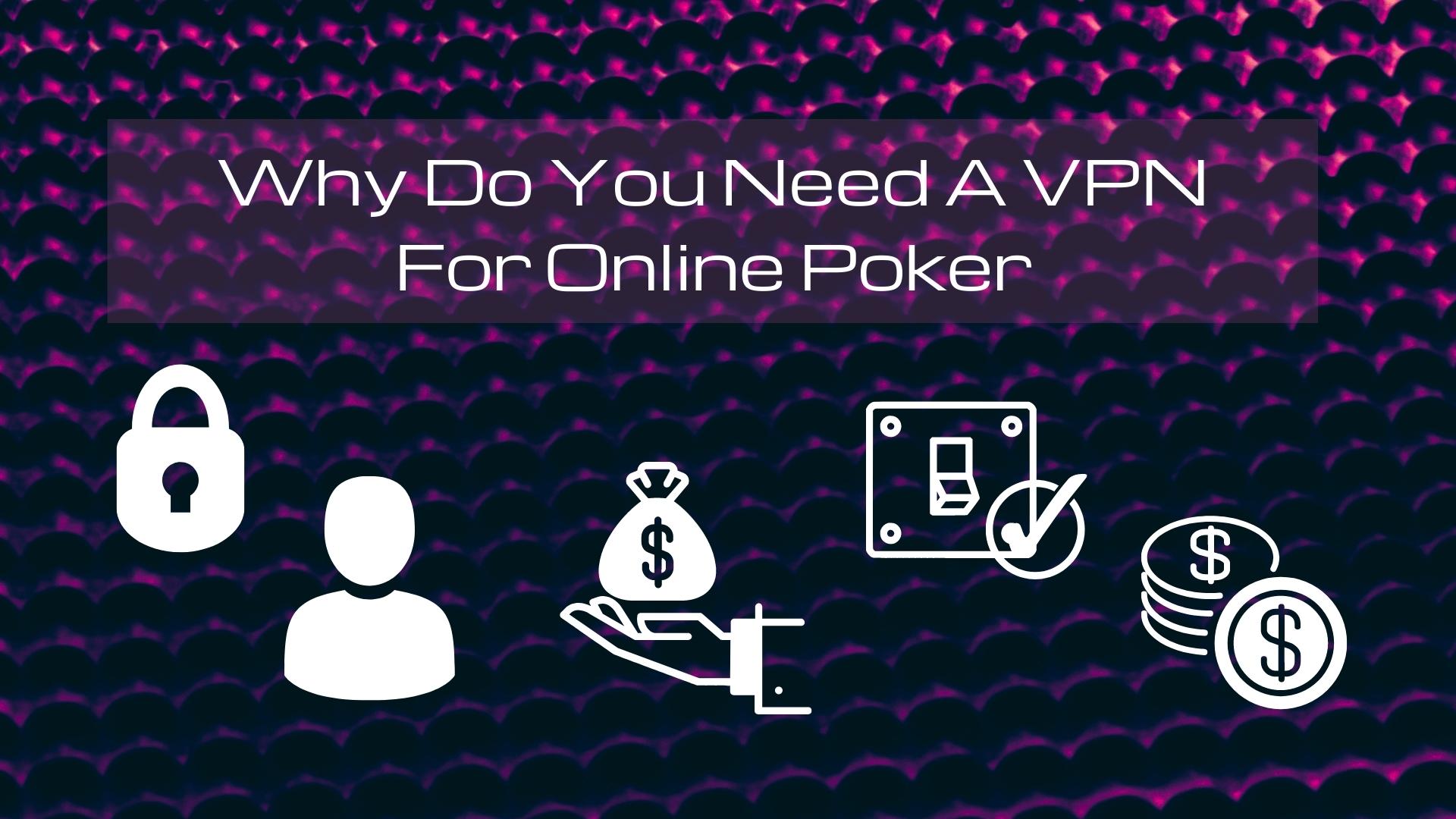 why do you need a vpn for online poker and why using a vpn to play online poker is important - lock, privacy, bag of money, withdraw funds, coins, dollar signs why do you need a vpn for online poker and why using a vpn to play online poker is important - lock, privacy, bag of money, withdraw funds, coins, dollar signs