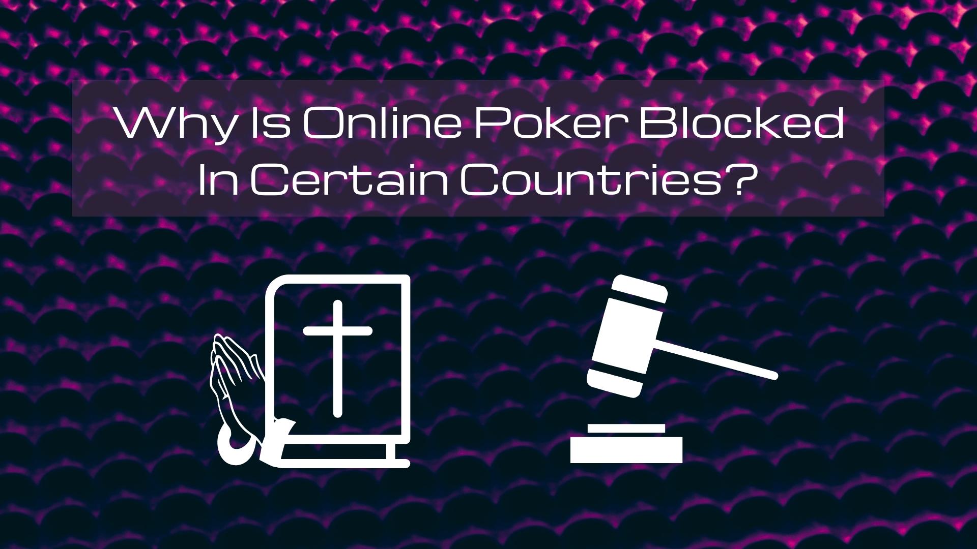 why is online poker blocked in certain countries - reasons why you can not play vpn poker online - religious, law signs why is online poker blocked in certain countries - reasons why you can not play vpn poker online - religious, law signs